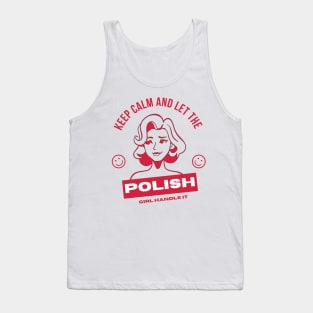 Keep Calm and Let the Polish Girl Handle It funny gift idea for Polish Friend Tank Top